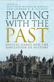 Playing with the past: Digital games and the simulation of history