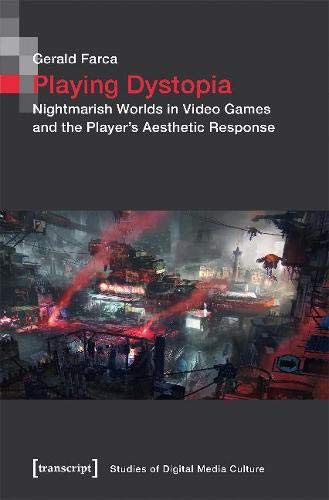 Playing dystopia: nightmarish worlds in video games and the player’s aesthetic response