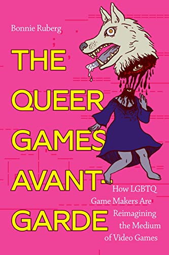 The queer games avant-garde : how LGBTQ game makers are reimagining the medium of video games