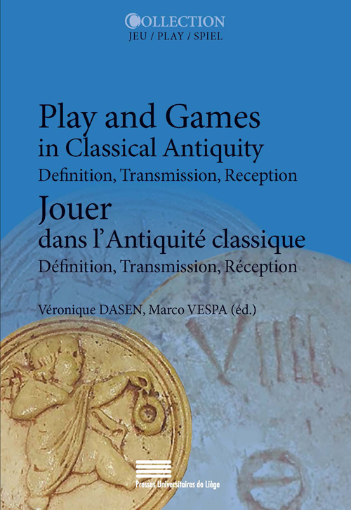 Play and Games in Classical Antiquity: Definition, Transmission, Reception