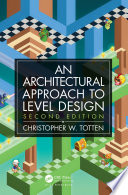 An Architectural Approach to Level Design : Second Edition
