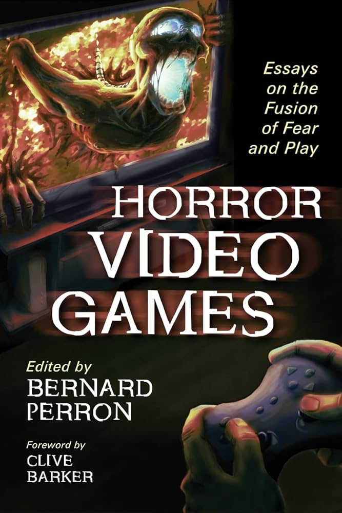 Horror video games : Essays on the Fusion of Fear and Play